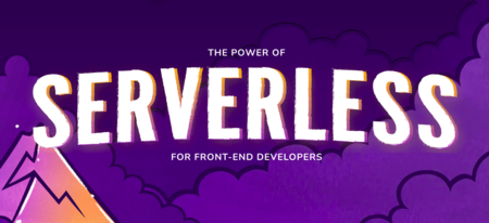 The Power of Serverless for Front-End Developers